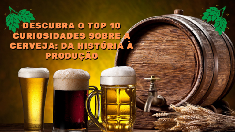 Descubra o TOP 10 curiosidades sobre a cerveja: da história à produção