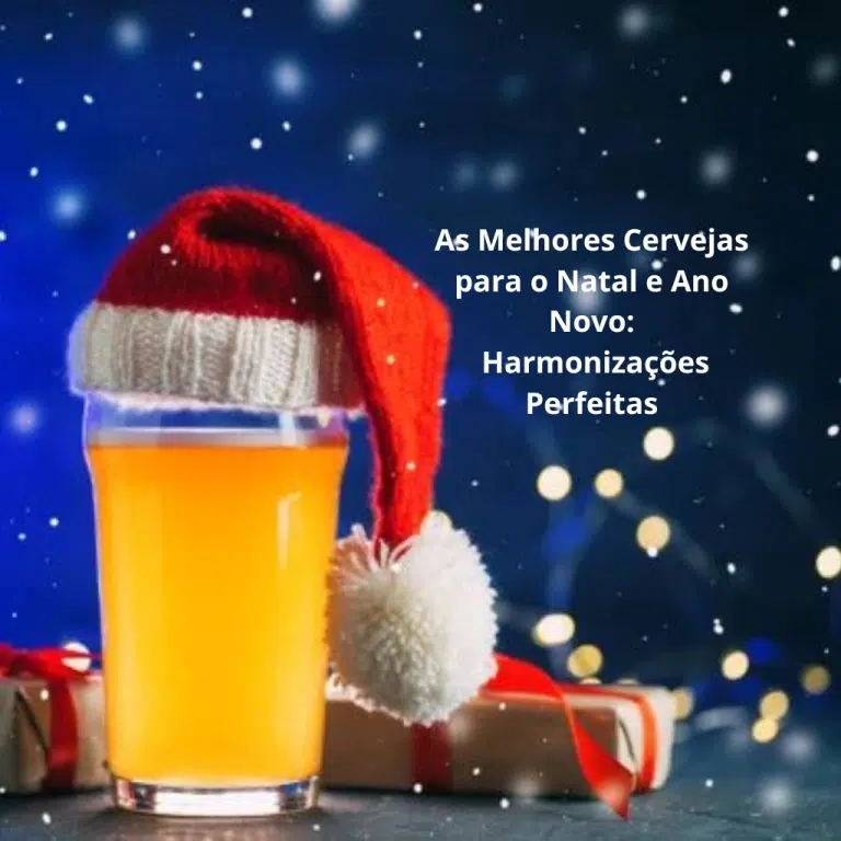 As Melhores Cervejas para o Natal e Ano Novo Harmonizações Perfeitas
